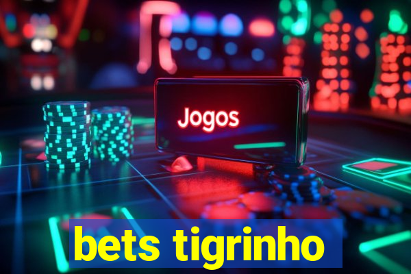 bets tigrinho